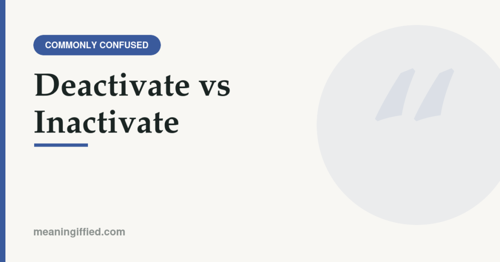 Side-by-side comparison of deactivate vs inactivate word usage