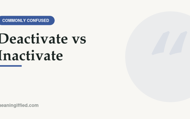 Side-by-side comparison of deactivate vs inactivate word usage
