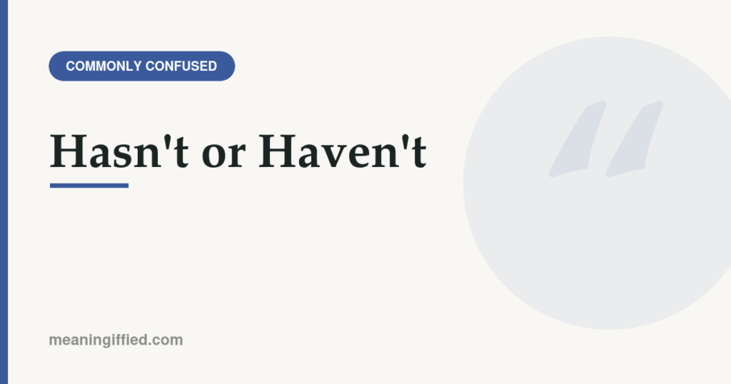 Hasn't or haven't grammar comparison chart