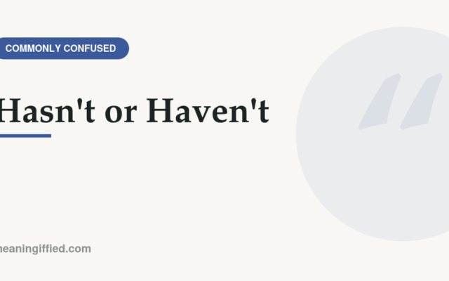 Hasn't or haven't grammar comparison chart