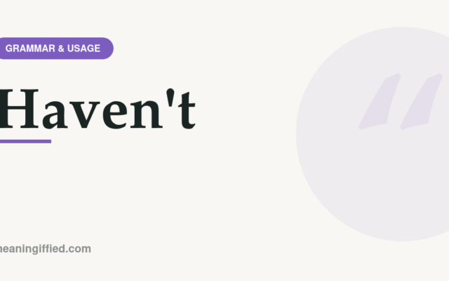 Grammar guide showing the correct spelling and usage of the contraction haven't