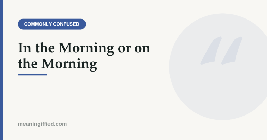 In the morning or on the morning preposition usage guide