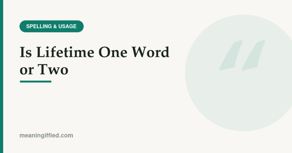 Is lifetime one word or two words spelling guide