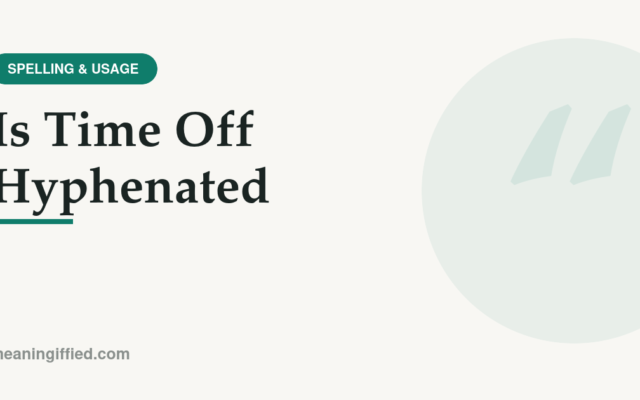 Is time off hyphenated - spelling guide showing correct usage