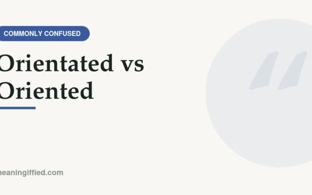 Orientated vs oriented comparison showing American and British English usage