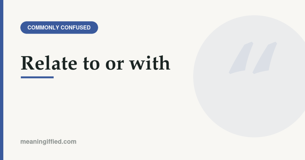 Relate to or relate with comparison showing correct preposition usage