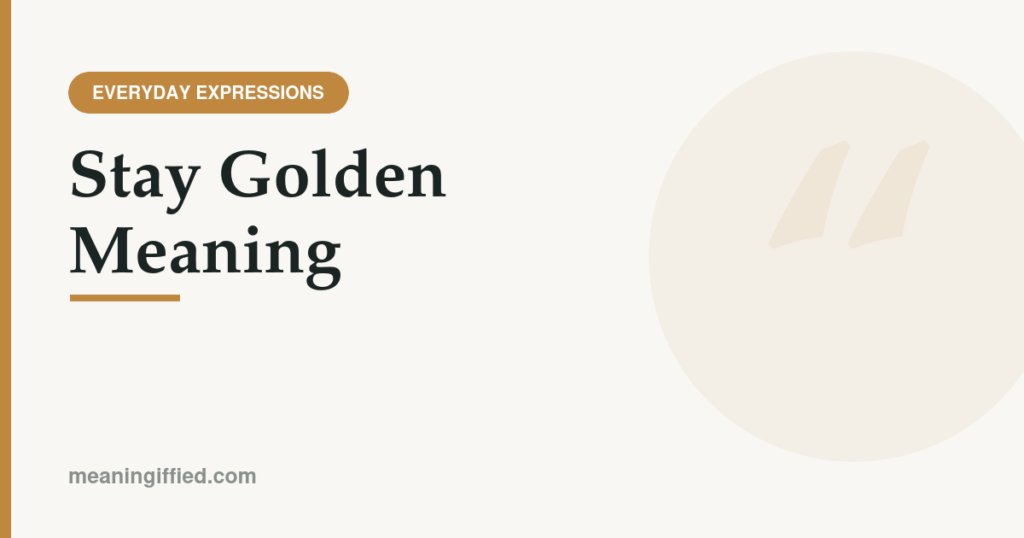 Golden autumn leaves symbolizing the phrase stay golden meaning