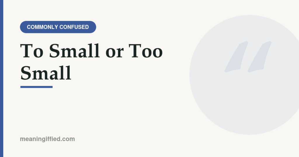 Comparison graphic showing "too small" is the correct spelling, not "to small"