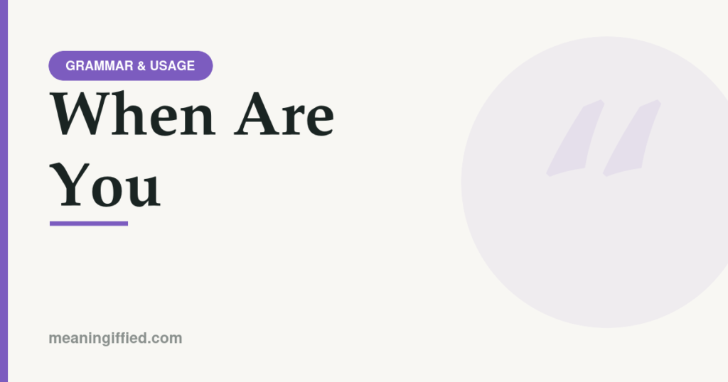 Grammar guide comparing when are you versus when you are word order