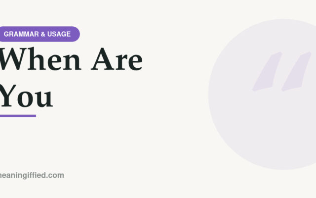 Grammar guide comparing when are you versus when you are word order